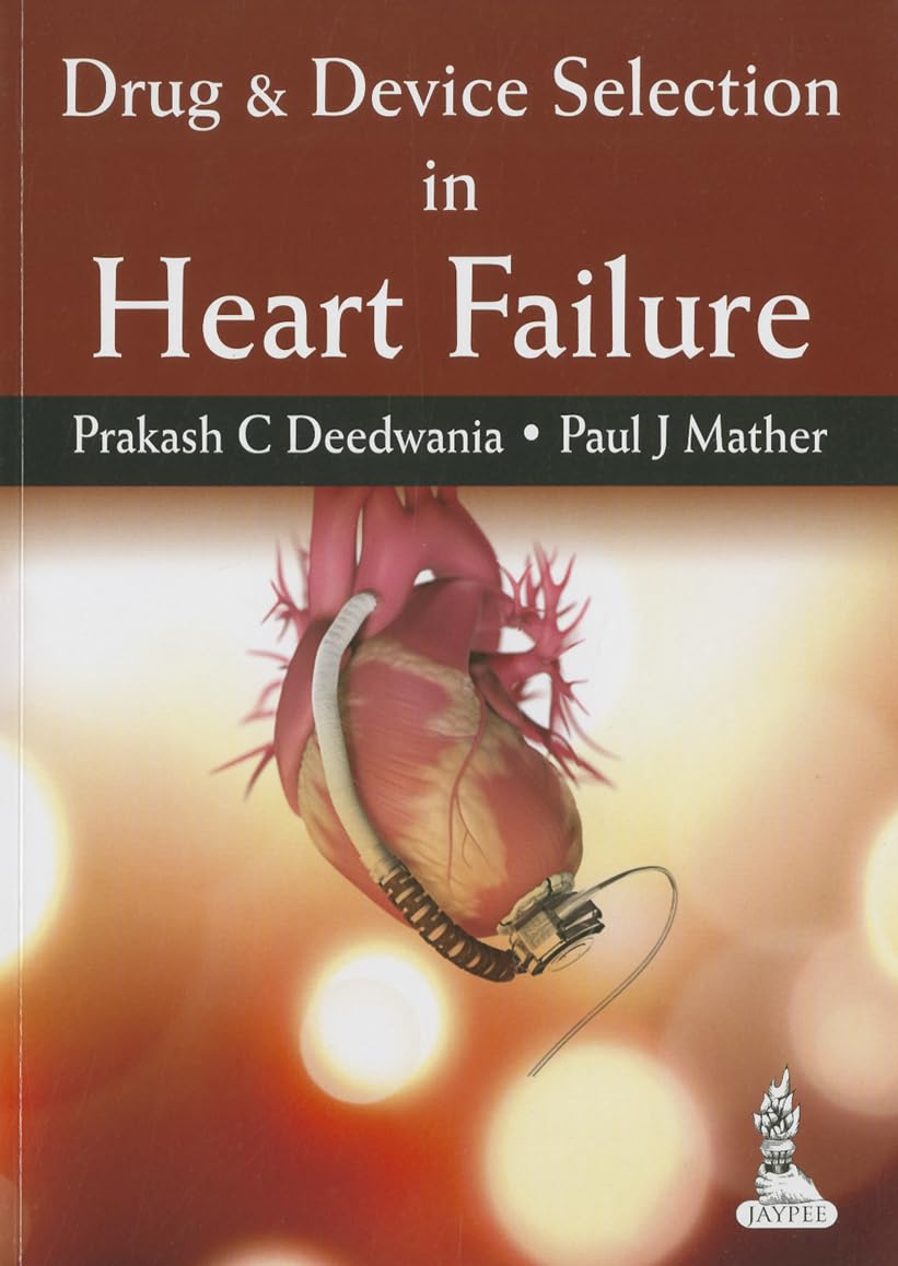 DRUG & DEVICE SELECTION IN HEART FAILURE 1ST/2014 - PRAKASH C DEEDWANIA