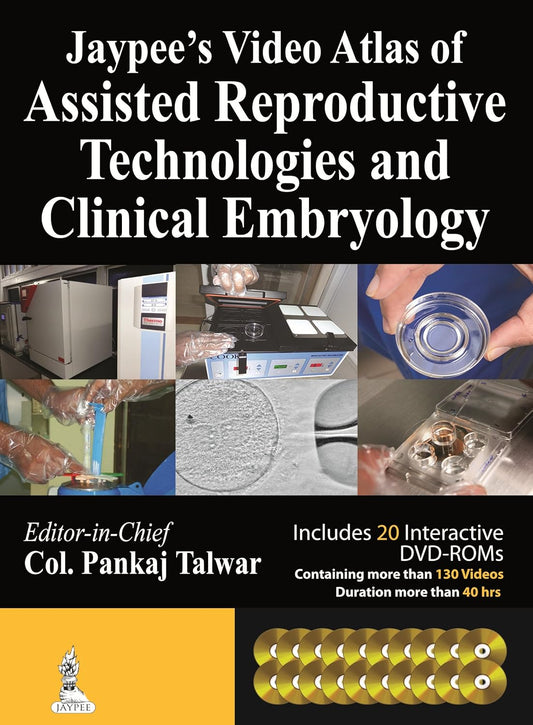 JAYPEE'S VIDEO ATLAS OF ASSISTED REPRODUCTIVE TECHNOLOGIES (ART) & CLINICAL EMBRYOLOGY WITH 20 DVD-R 1ST/2013 - PANKAJ TALWAR