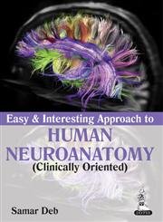 EASY & INTERESTING APPROACH TO HUMAN NEUROANATOMY (CLINICALLY ORIENTED) 1ST/2014 - SAMAR DEB