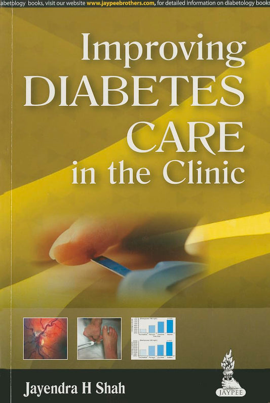 IMPROVING DIABETES CARE IN THE CLINIC 1ST/2014 - JAYENDRA H SHAH