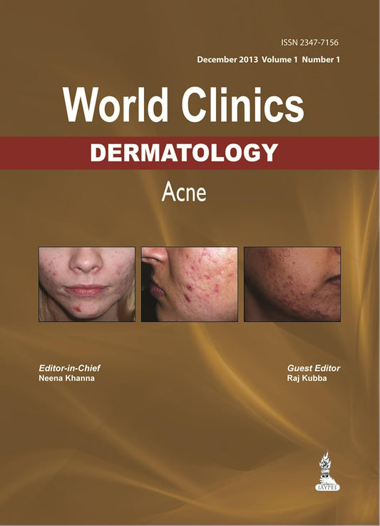 WORLD CLINICS DERMATOLOGY ACNE DEC.2013 VOL.1/NO.1 1ST/2014 - NEENA KHANNA