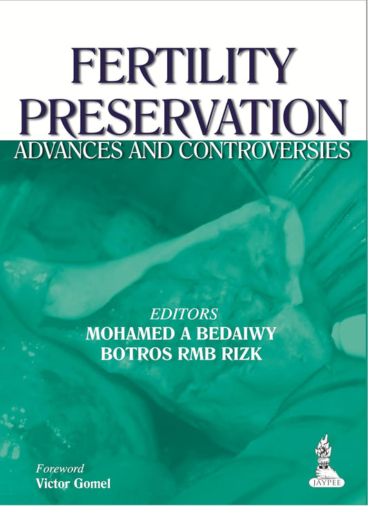 FERTILITY PRESERVATION ADVANCES AND CONTROVERSIES 1ST/2014 - BEDAIWY MOHAMED A