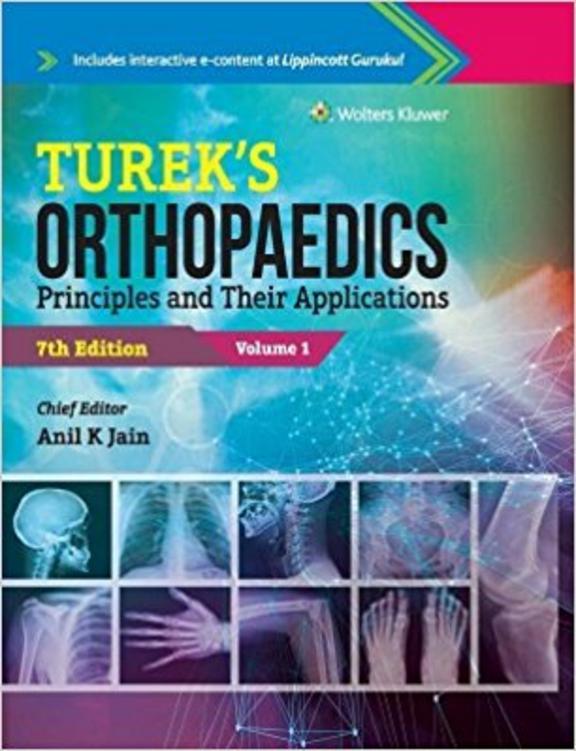 TUREK'S ORTHOPAEDICS PRINICPLES AND THEIR APPLICATIONS 7TH/2016 (VOLUME-1 ONLY) - ANIL JAIN