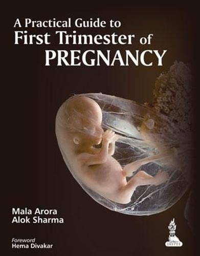 A PRACTICAL GUIDE TO FIRST TRIMESTER OF PREGNANCY 1ST/2014 - MALA ARORA