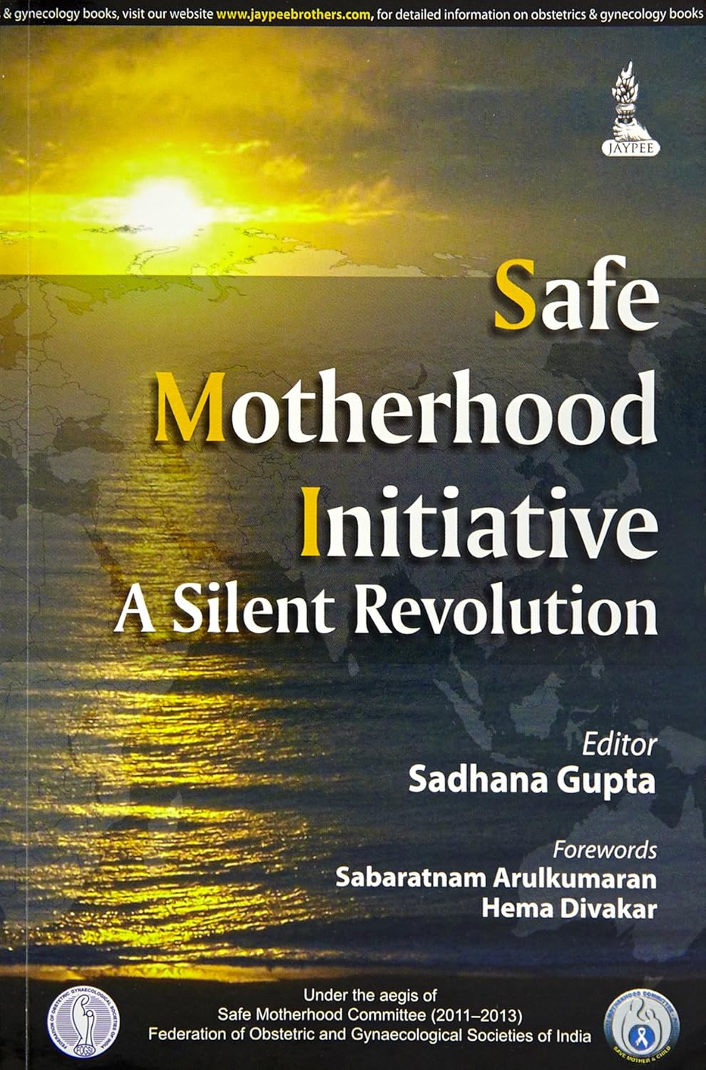 SAFE MOTHERHOOD INITIATIVE A SILENT REVOLUTION 1ST/2014 - SADHANA GUPTA