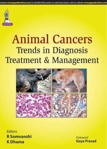 ANIMAL CANCERS:TRENDS IN DIAGNOSIS, TREATMENT & MANAGEMENT 1ST/2015 - R SOMVANSHI