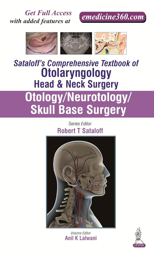 SATALOFF'S COMPREHENSIVE TB.OF OTOLARY.HEAD&NECK SURGERY OTOLOGY/NEUROTOLOGY/SKULL BASE SUR.VOL.1 1ST/2016 - ANIL K LALWANI