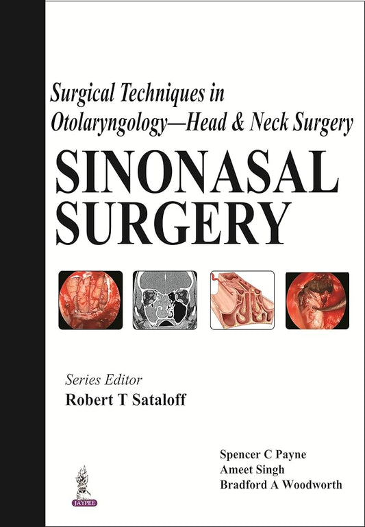 SURGICAL TECHNIQUES IN OTOLARYNGOLOGY HEAD AND NECK SURGERY SINONASAL SURGERY 1/E2015