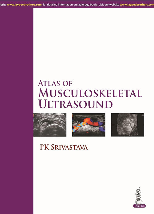 ATLAS OF MUSCULOSKELETAL ULTRASOUND 1ST/2015 - PK SRIVASTAVA
