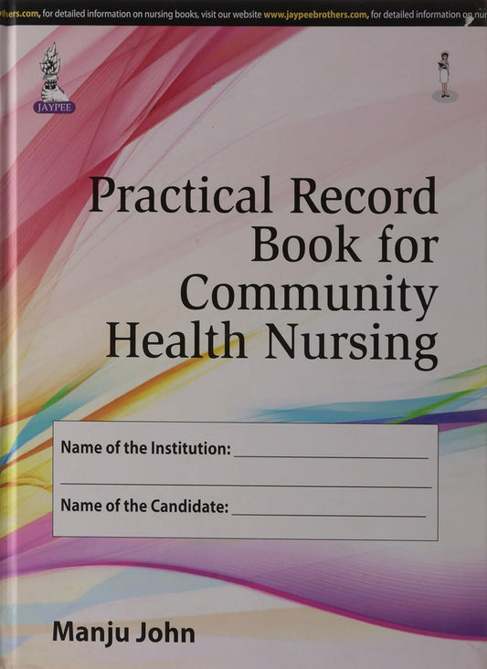 PRACTICAL RECORD BOOK FOR COMMUNITY HEALTH NURSING 1ST/2015 - MANJU JOHN