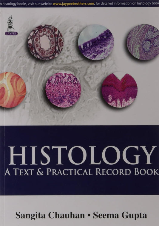 HISTOLOGY:A TEXT & PRACTICAL RECORD BOOK 1ST/2025 - SANGITA CHAUHAN