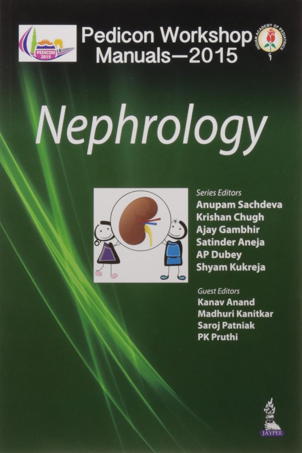 PEDICON WORKSHOP MANUALS-2015(IAP): NEPHROLOGY 1ST/2015 - ANUPAM SACHDEVA