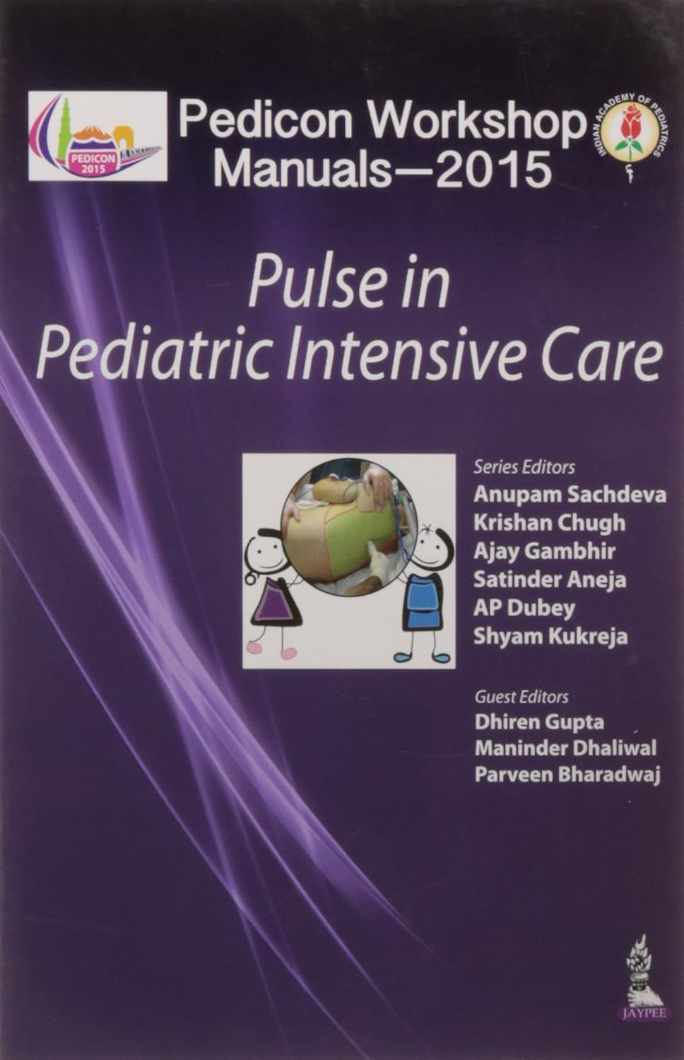 PEDICON WORKSHOP MANUALS-2015(IAP): PULSE IN PEDIATRIC INTENSIVE CARE 1ST/2015 - ANUPAM SACHDEVA
