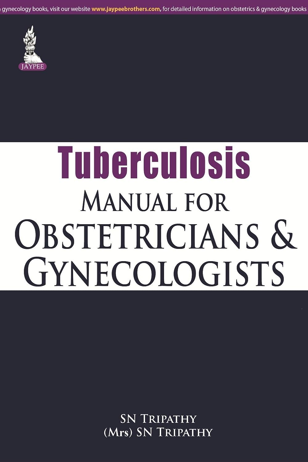 TUBERCULOSIS MANUAL FOR OBSTETRICIANS AND GYNECOLOGISTS 1ST/2015 - SN TRIPATHY