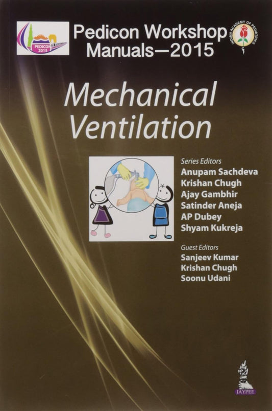 PEDICON WORKSHOP MANUALS-2015(IAP) MECHANICAL VENTILATION 1ST/2015 - ANUPAM SACHDEVA