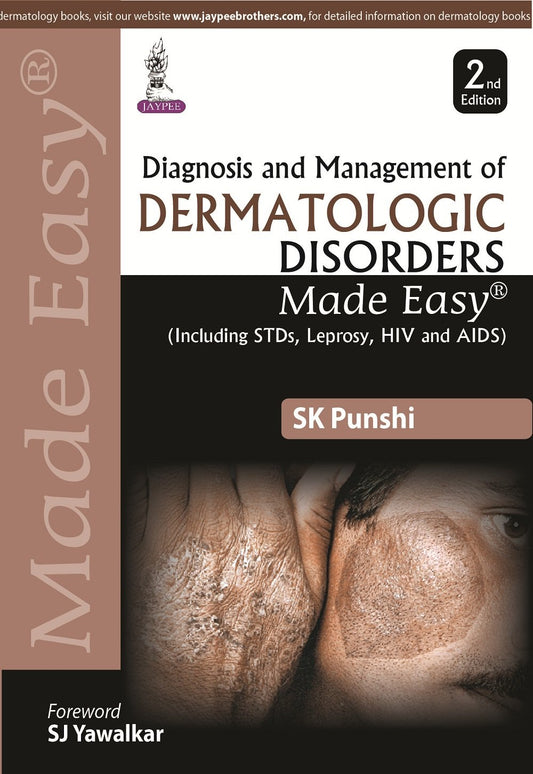 DIAGNOSIS AND MANAGEMENT OF DERMATOLOGIC DISORDERS MADE EASY (INCLUDING STDS, LEPROSY, HIV AND AIDS) 2ND/2020 - SK PUNSHI