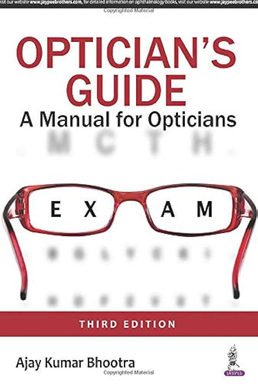OPTICIAN'S GUIDE: A MANUAL FOR OPTICIANS 3RD/2018 - AJAY KUMAR BHOOTRA
