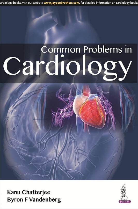COMMON PROBLEMS IN CARDIOLOGY 1ST/2016 - KANU CHATERJEE