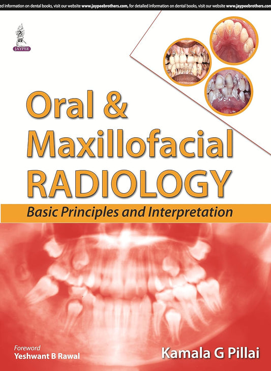 ORAL & MAXILLOFACIAL RADIOLOGY BASIC PRINCIPLES AND INTERPRETATION 1ST/2015 - KAMALA G PILLAI