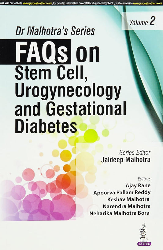 DR MALHOTRA'S SERIES FAQS ON STEM CELL, UROGYNECOLOGY AND GESTATIONAL DIABETES VOL.2 1ST/2016 - JAIDEEP MALHOTRA
