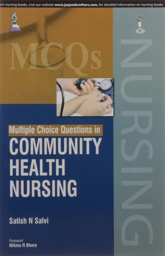 MULTIPLE CHOICE QUESTIONS IN COMMUNITY HEALTH NURSING 1ST/2015 - SATISH N SALVI