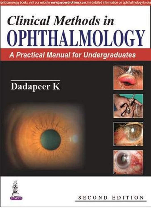 CLINICAL METHODS IN OPHTHALMOLOGY:A PRACTICAL MANUAL FOR UNDERGRADUATES 2ND/2026 - DADAPEER K