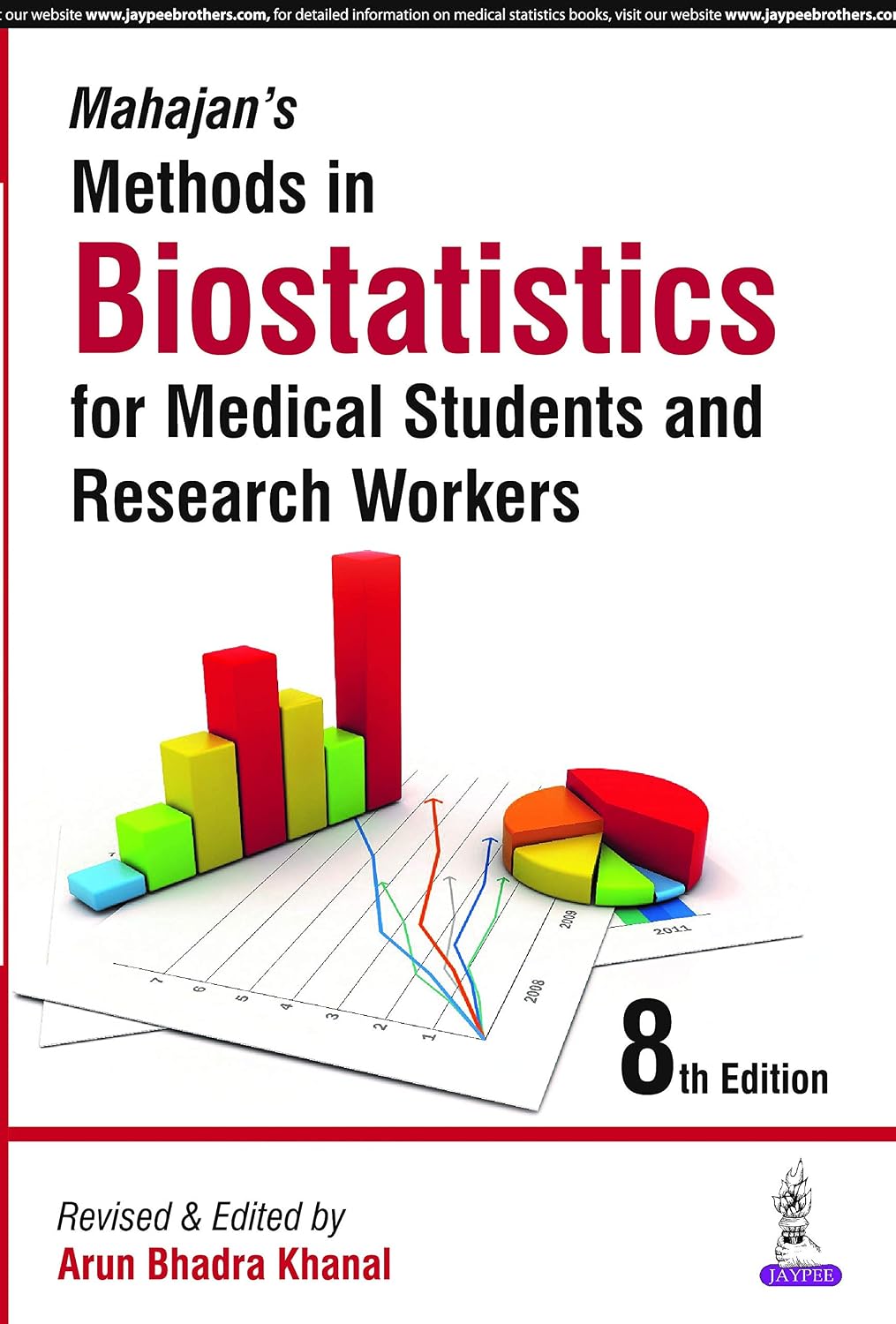 MAHAJANS METHODS IN BIOSTATISTICS FOR MEDICAL STUDENTS AND RESEARCH WORKERS 8TH/2016- ARUN BHADRA KHANAL
