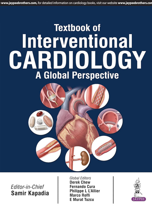TEXTBOOK OF INTERVENTIONAL CARDIOLOGY A GLOBAL PERSPECTIVE 1ST/2017 - SAMIR KAPADIA