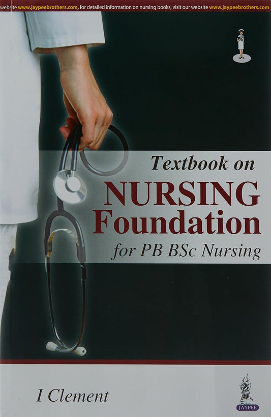 TEXTBOOK ON NURSING FOUNDATION FOR PB BSC NURSING 1ST/2015 - I CLEMENT