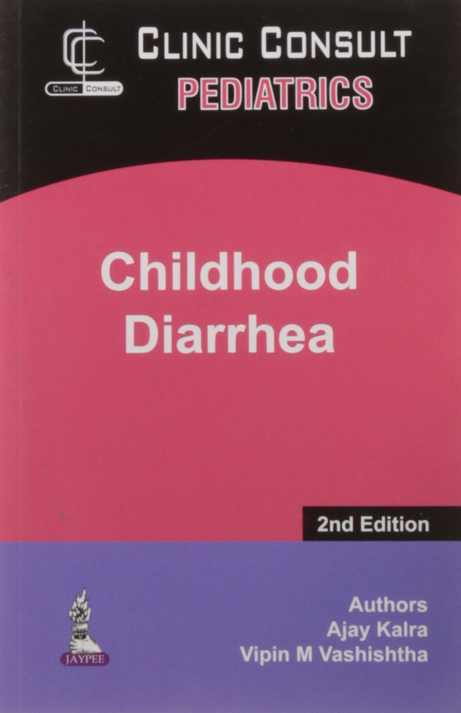 CHILDHOOD DIARRHEA (CLINICAL CONSULT PEDIATRICS) 2ND/2016 - AJAY KALRA