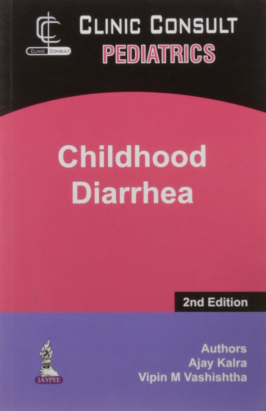CHILDHOOD DIARRHEA (CLINICAL CONSULT PEDIATRICS) 2ND/2016 - AJAY KALRA