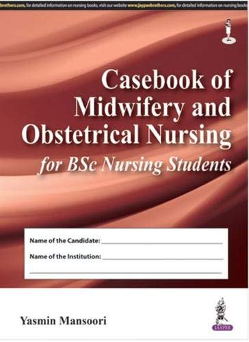 CASEBOOK OF MIDWIFERY AND OBSTETRICAL NURSING FOR BSC NURSING STUDENTS 1ST/2026 - YASMIN MANSOORI