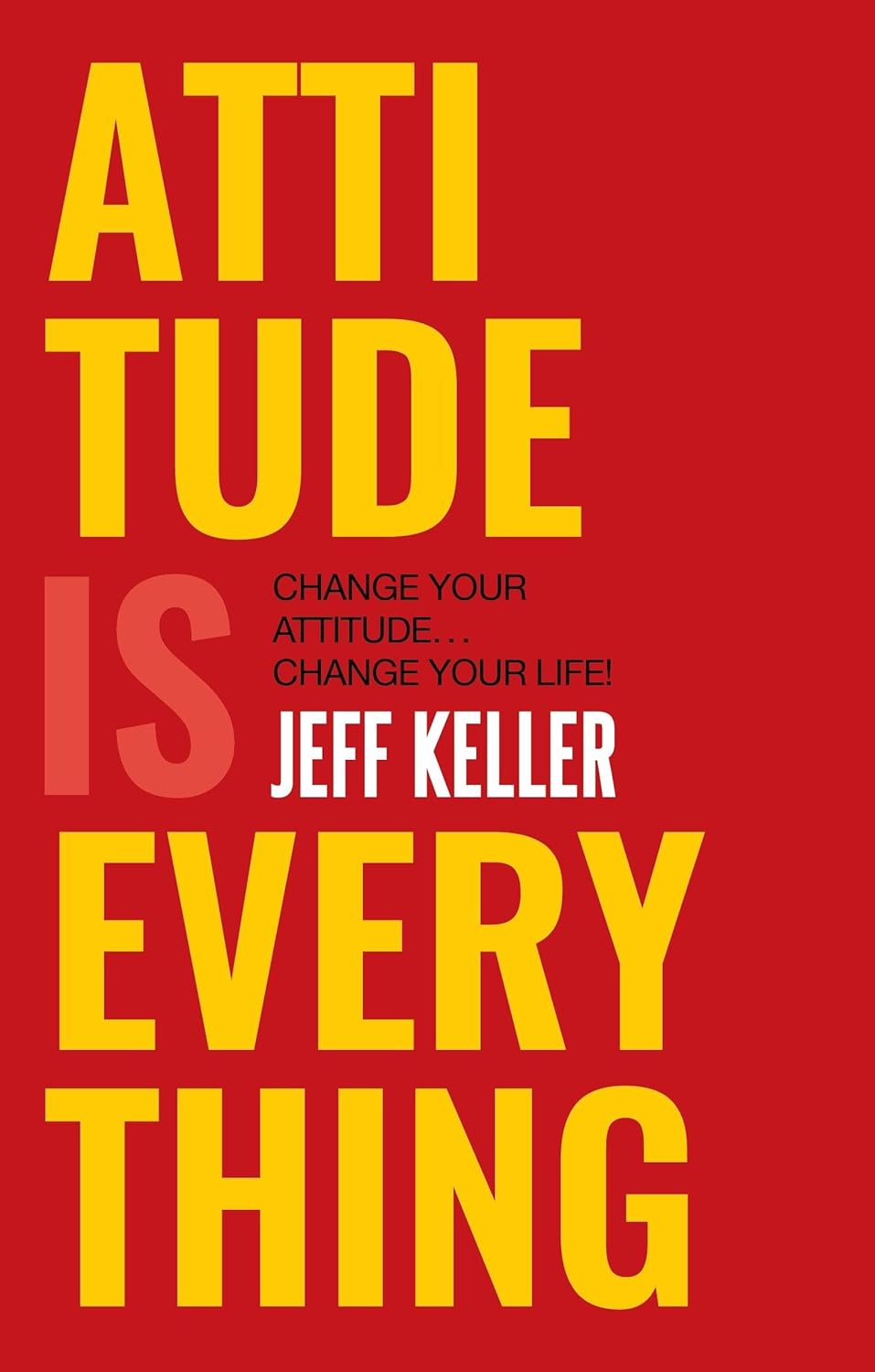 ATTITUDE IS EVERYTHING - JEFF KELLER