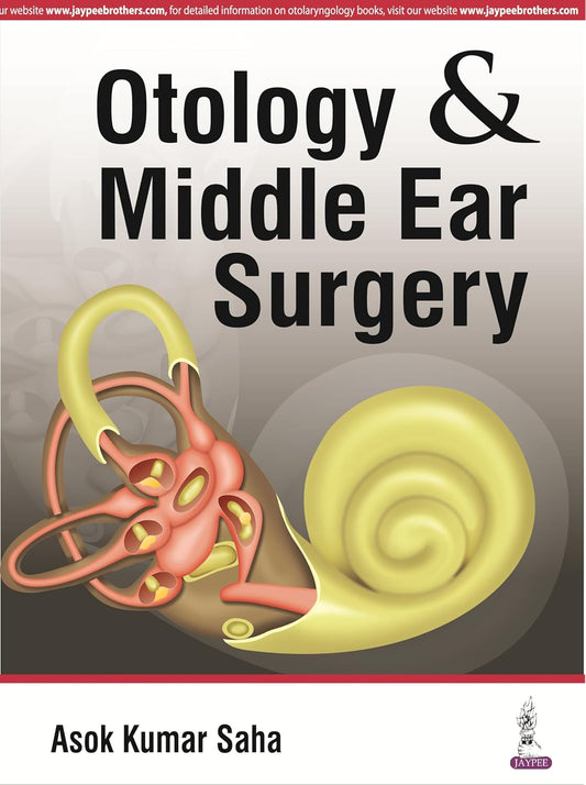 OTOLOGY & MIDDLE EAR SURGERY 1ST/2016 - ASOK KUMAR SAHA