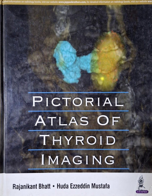 PICTORIAL ATLAS OF THYROID IMAGING 1ST/2016 - RAJANIKANT BHATT