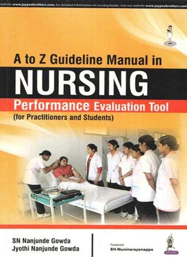A TO Z GUIDELINE MANUAL IN NURSING PERFORMANCE EVALUATION TOOL (FOR PRACTITIONERS AND STUDENTS) 1ST/2016 - SN NANJUNDE GOWDA