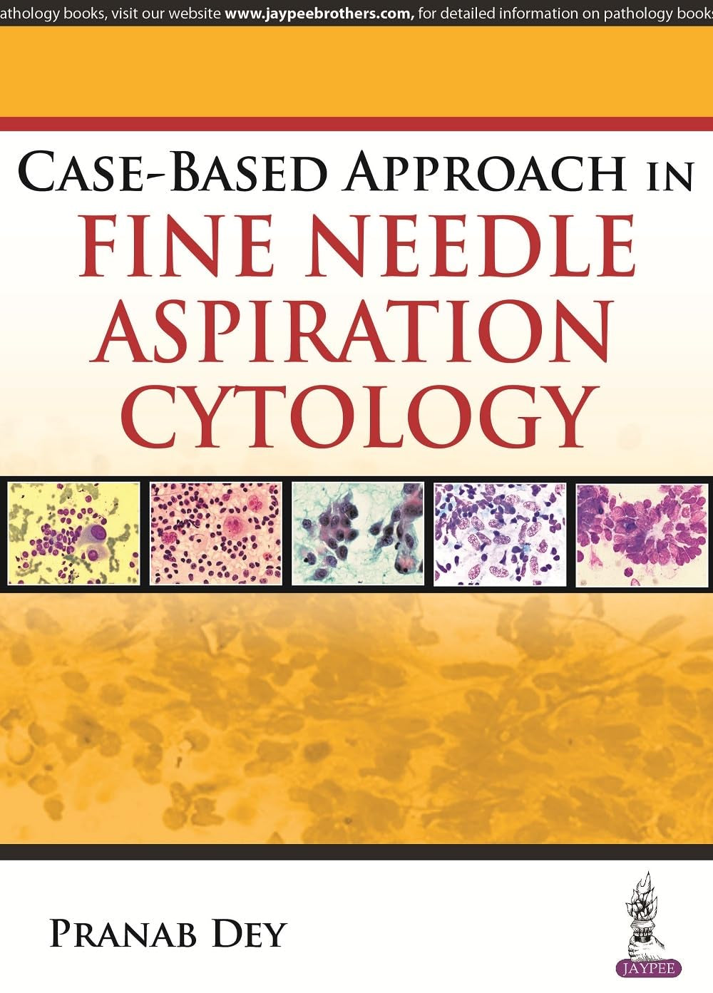 CASE-BASED APPROACH IN FINE NEEDLE ASPIRATION CYTOLOGY 1ST/2016 - PRANAB DEY