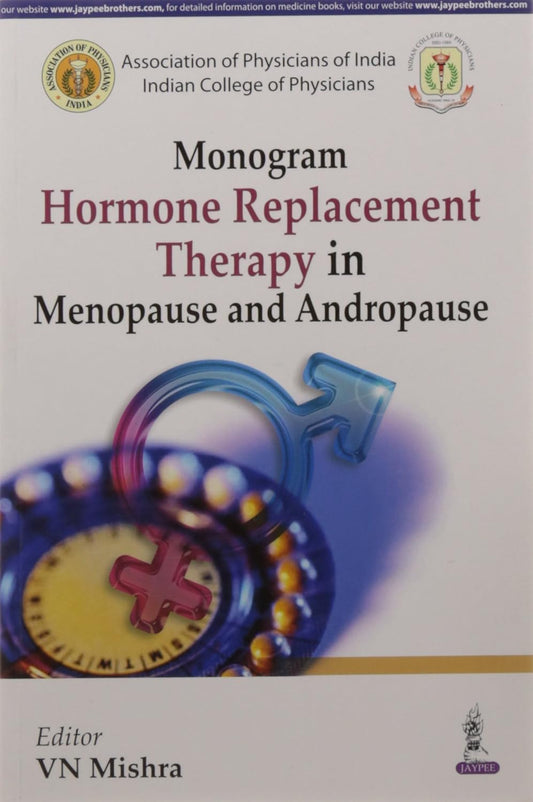 MONOGRAM ON HORMONE REPLACEMENT THERAPY IN MENOPAUSE AND ANDROPAUSE 1ST/2016 - VN MISHRA