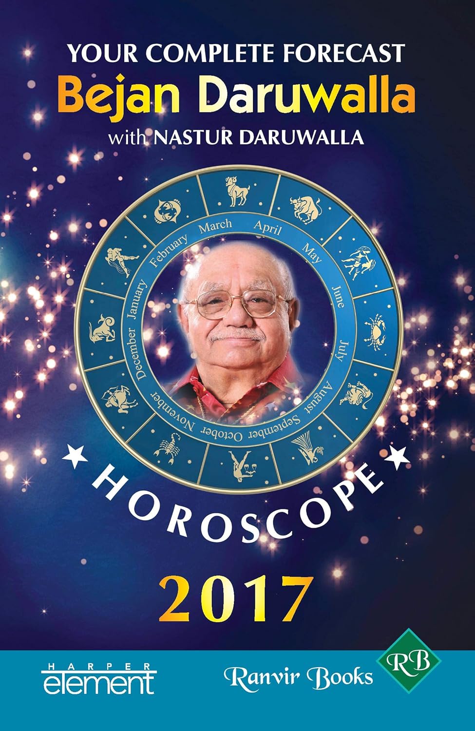 Horoscope 2017: Your Complete Forecast - BEJAN DARUWAL