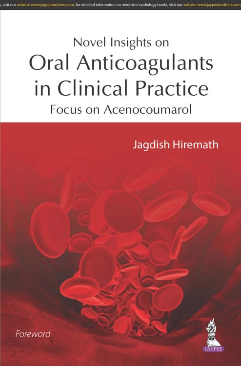 NOVEL INSIGHTS IN ORAL ANTICAGULANTS 1ST/2017 - JAGDISH HIREMATH