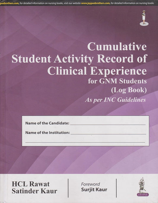 CUMULATIVE STUDENT ACTIVITY RECORD OF CLINICAL EXPERIENCE FOR GNM STUDENTS (LOG BOOK)AS PER INC GUID 1ST/2026 - HCL RAWAT