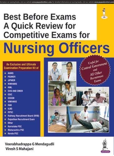 BEST BEFORE EXAMS A QUICK REVIEW FOR COMPETITIVE EXAMS FOR NURSING OFFICERS 1ST/2018 - VEERABHADRAPPA G MENDAGUDLI