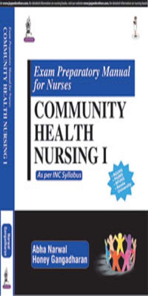 EXAM PREPARATORY MANUAL FOR NURSES COMMUNITY HEALTH NURSING I:AS PER INC SYLLABUS 1ST/2017 - ABHA NARWAL