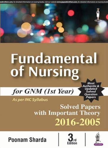 FUNDAMENTAL OF NURSING FOR GNM (1ST YEAR) SOLVED PAPERS WITH IMP.THEORY2016-2015 3RD/2026 - POONAM SHARDA