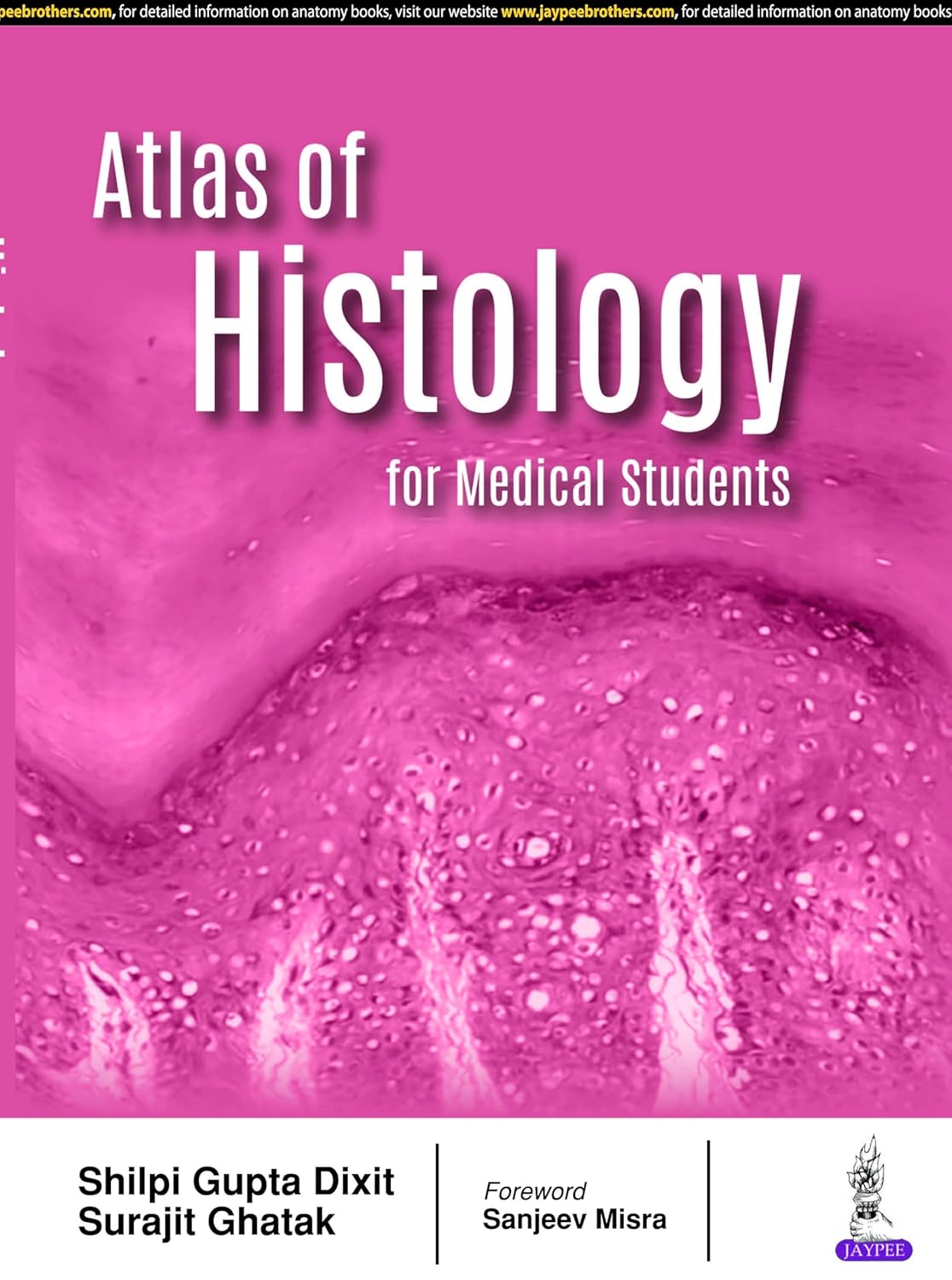 ATLAS OF HISTOLOGY FOR MEDICAL STUDENTS 1ST/2018 - SHILPI GUPTA DIXIT