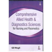 COMPREHENSIVE ALLIED HEALTH & DIAGNOSTICS SCIENCES FOR NURSING AND PARAMEDICS 1ST/2018 - GD MOGLI