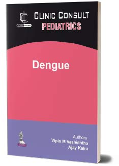 CLINIC CONSULT PEDIATRICS DENGUE WITH CD-ROM 1ST/2018 - VIPIN M VASHISHTHA