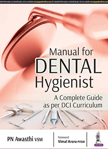 MANUAL FOR DENTAL HYGIENIST A COMPLETE GUIDE AS PER DCI CURRICULUM 1ST/2018 - PN AWASTHI