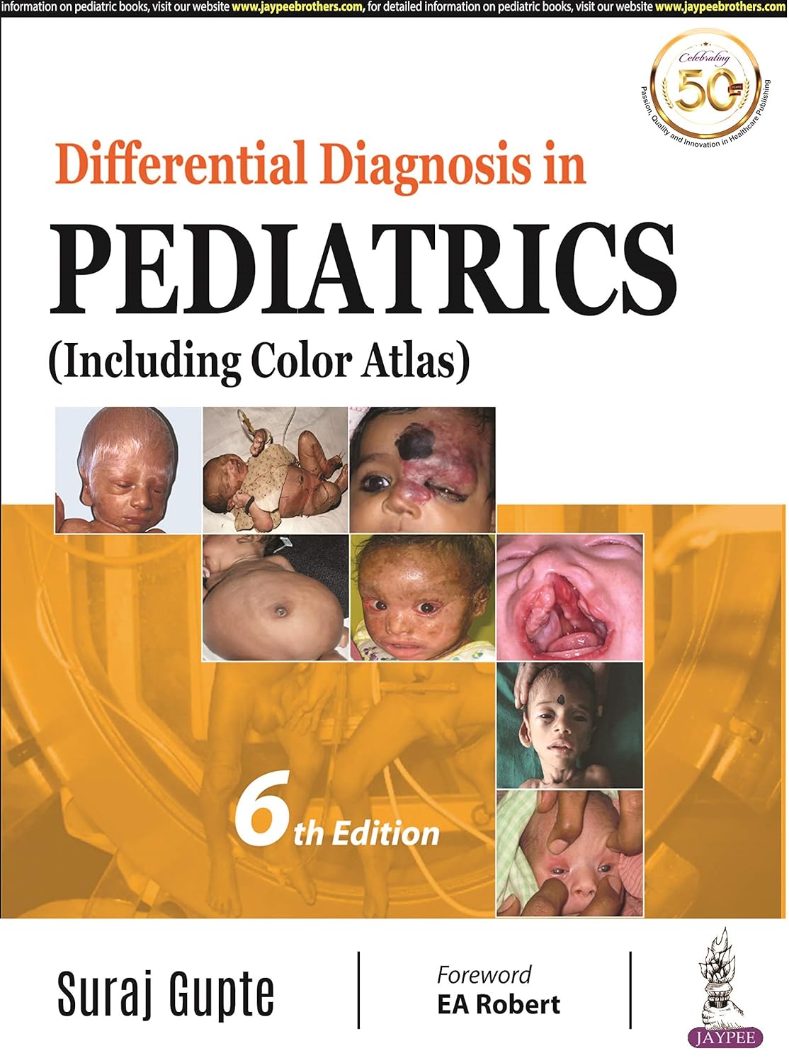 DIFFERENTIAL DIAGNOSIS IN PEDIATRICS (INCLUDING COLOR ATLAS) 6TH/2020 - SURAJ GUPTE