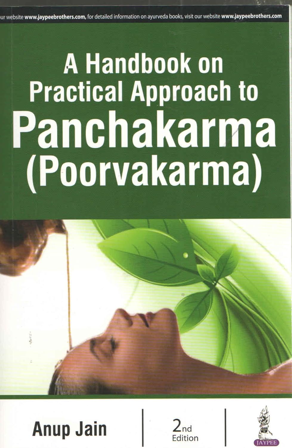 A HANDBOOK ON PRACTICAL APPROACH TO PANCHAKARMA (POORVAKARMA) 2ND/2018 - ANUP JAIN